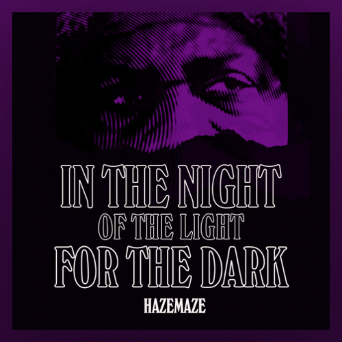 Hazemaze - IN THE NIGHT OF THE LIGHT, FOR THE DARK - Studio Humbucker - Recording, mixing & mastering
